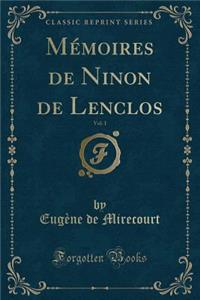 Mémoires de Ninon de Lenclos, Vol. 1 (Classic Reprint)