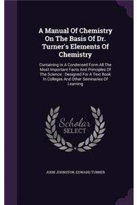 A Manual of Chemistry on the Basis of Dr. Turner's Elements of Chemistry