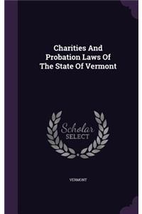 Charities And Probation Laws Of The State Of Vermont