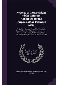 Reports of the Decisions of the Referees Appointed for the Purpose of the Drainage Laws