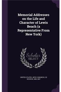 Memorial Addresses on the Life and Character of Lewis Beach (a Representative From New York)