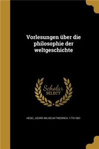 Vorlesungen über die philosophie der weltgeschichte