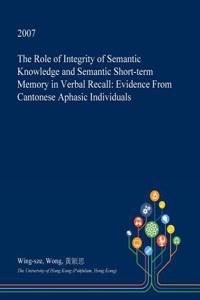 The Role of Integrity of Semantic Knowledge and Semantic Short-Term Memory in Verbal Recall