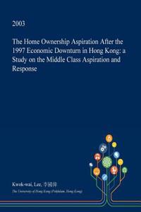 The Home Ownership Aspiration After the 1997 Economic Downturn in Hong Kong