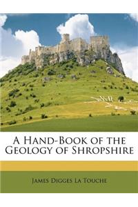 A HAND-BOOK OF THE GEOLOGY OF SHROPSHIRE