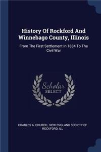 History Of Rockford And Winnebago County, Illinois