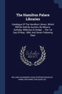 THE HAMILTON PALACE LIBRARIES: CATALOGUE