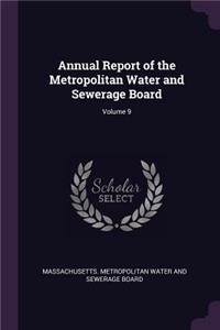 Annual Report of the Metropolitan Water and Sewerage Board; Volume 9