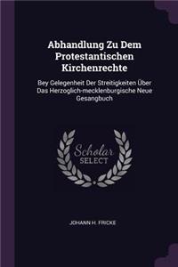 Abhandlung Zu Dem Protestantischen Kirchenrechte