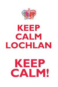 KEEP CALM LOCHLAN! AFFIRMATIONS WORKBOOK Positive Affirmations Workbook Includes