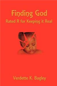 Finding God: Rated R for Keeping It Real