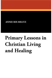 Primary Lessons in Christian Living and Healing