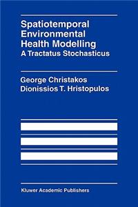 Spatiotemporal Environmental Health Modelling: A Tractatus Stochasticus