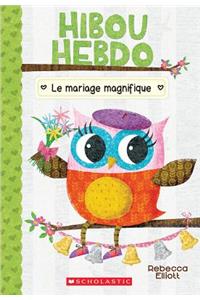 Hibou Hebdo: N° 3 - Le Mariage Magnifique