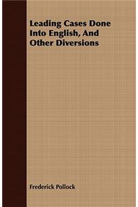 Leading Cases Done Into English, And Other Diversions