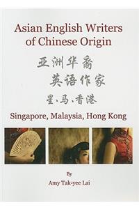 Asian English Writers of Chinese Origin: Singapore, Malaysia, Hong Kong