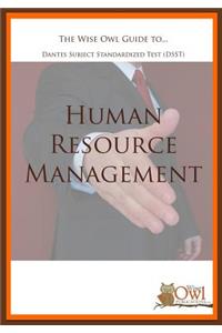 The Wise Owl Guide To... Dantes Subject Standardized Test (DSST) Human Resource Management
