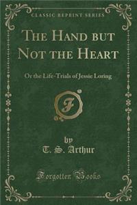 The Hand But Not the Heart
