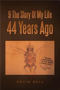 9 The Story Of My Life 44 Years Ago