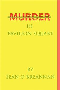 Murder in Pavilion Square