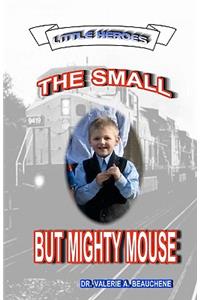 Small but Mighty Mouse