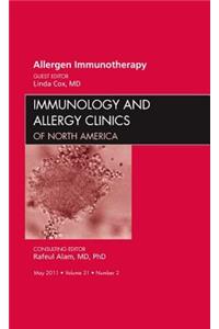 Allergen Immunotherapy, an Issue of Immunology and Allergy Clinics