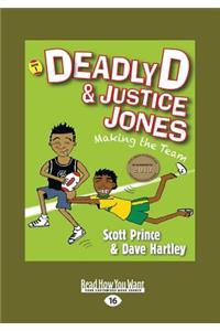 Deadly D & Justice Jones: Book 1: Making the Team (Large Print 16pt)