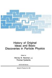 History of Original Ideas and Basic Discoveries in Particle Physics