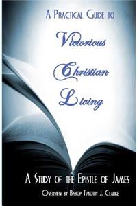 Practical Guide to Victorious Christian Living