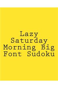 Lazy Saturday Morning Big Font Sudoku