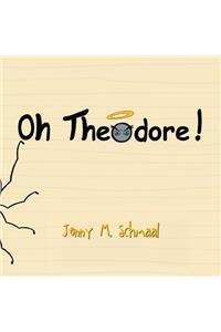 Oh, Theodore!