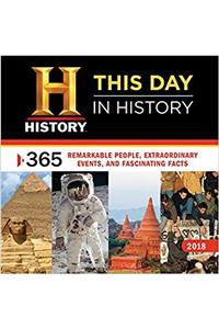 History Channel This Day in History 2018 Calendar: 365 Remarkable People, Extraordinary Events, and Fascinating Facts