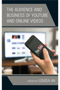 The Audience and Business of YouTube and Online Videos