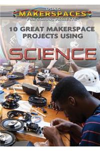 10 Great Makerspace Projects Using Science