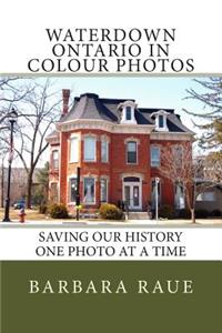 Waterdown Ontario in Colour Photos
