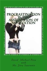 Procrastination is The Assignation of Motivation