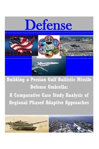 Building a Persian Gulf Ballistic Missile Defense Umbrella