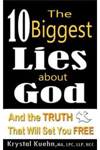 10 Biggest Lies About God and the Truth That Will Set You Free