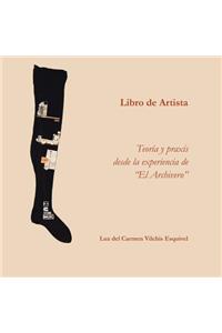 Libros de artista. Teoría y praxis desde la experiencia de El Archivero.