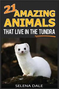 21 Amazing Animals That Live in the Tundra: Extraordinary Animal Photos & Facinating Fun Facts for Kids - (Weird & Wonderful Animals Book 5)