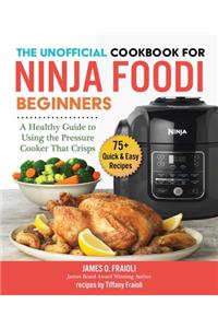 Unofficial Cookbook for Ninja Foodi Beginners