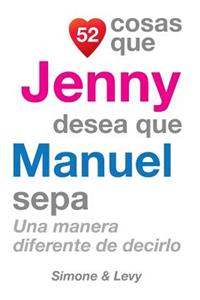 52 Cosas Que Jenny Desea Que Manuel Sepa: Una Manera Diferente de Decirlo
