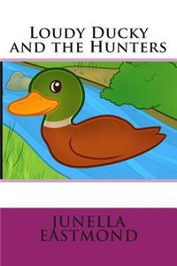 Loudy Ducky and the Hunters