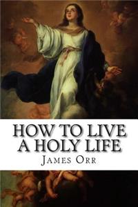 How to Live a Holy Life