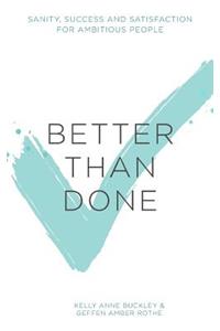 Better Than Done