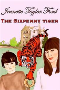 The Sixpenny Tiger