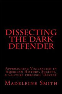 Dissecting the Dark Defender