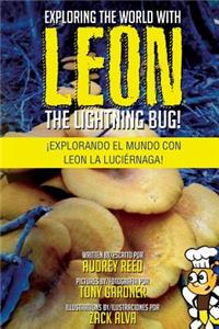 Exploring the World with Leon the Lightning Bug!: Explorando el mundo con Leon la Luciernaga!