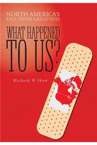 What Happened To Us?