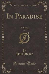 In Paradise, Vol. 2: A Novel (Classic Reprint)